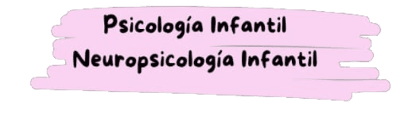 Psicología Infantil / Neuropsicología Infantil