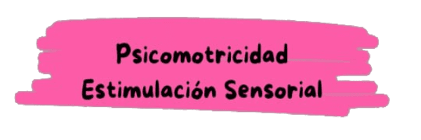 Psicomotricidad / Estimulación Sensorial